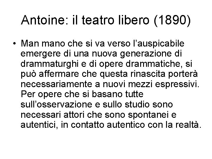 Antoine: il teatro libero (1890) • Man mano che si va verso l’auspicabile emergere