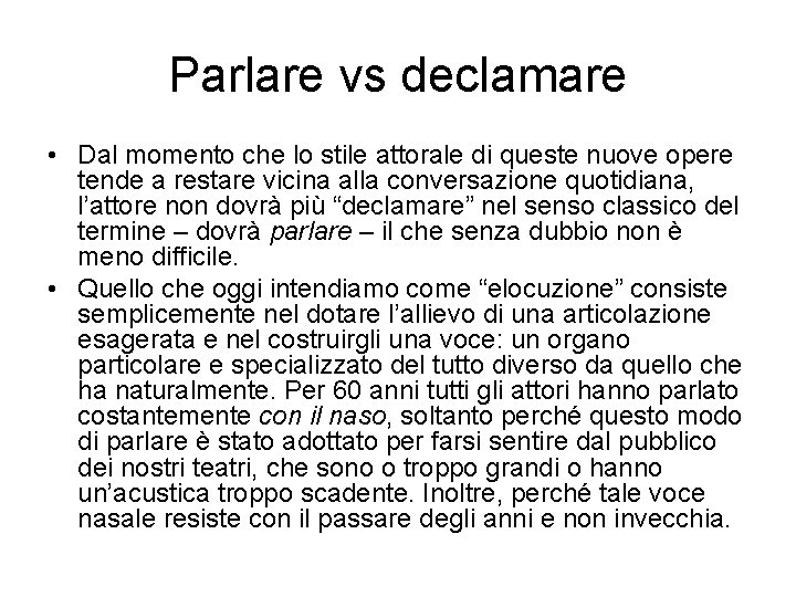 Parlare vs declamare • Dal momento che lo stile attorale di queste nuove opere