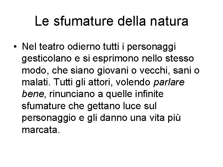 Le sfumature della natura • Nel teatro odierno tutti i personaggi gesticolano e si