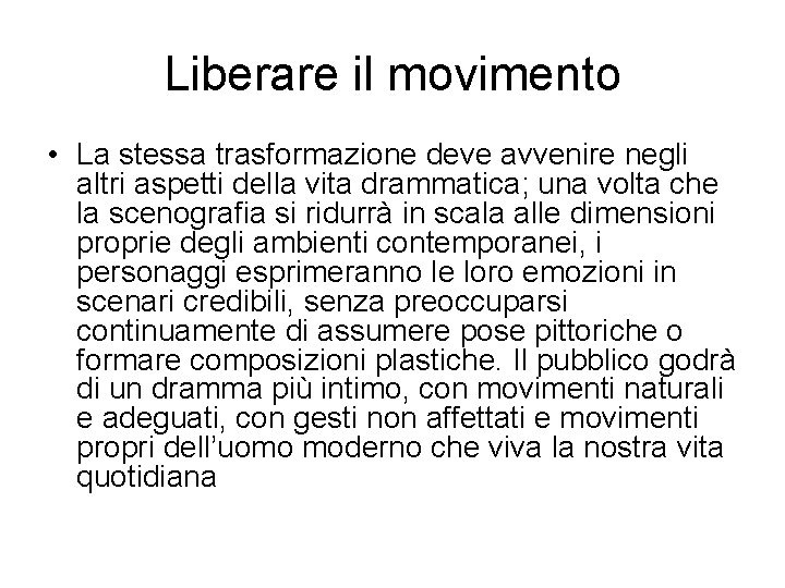 Liberare il movimento • La stessa trasformazione deve avvenire negli altri aspetti della vita