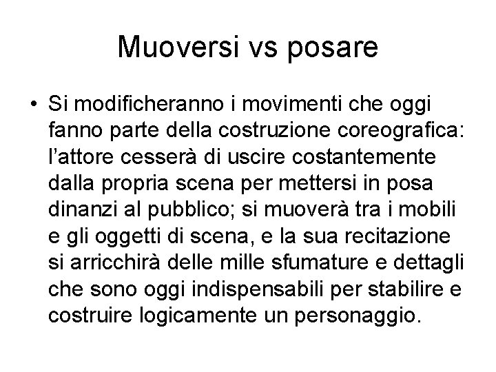 Muoversi vs posare • Si modificheranno i movimenti che oggi fanno parte della costruzione