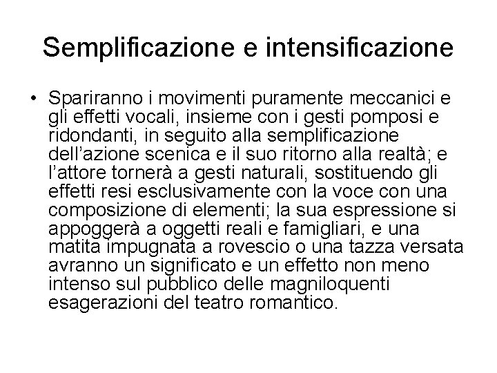 Semplificazione e intensificazione • Spariranno i movimenti puramente meccanici e gli effetti vocali, insieme