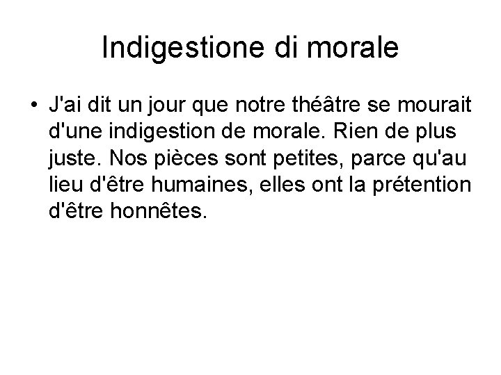 Indigestione di morale • J'ai dit un jour que notre théâtre se mourait d'une