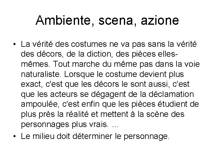 Ambiente, scena, azione • La vérité des costumes ne va pas sans la vérité