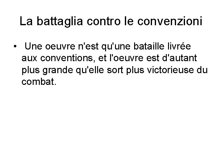 La battaglia contro le convenzioni • Une oeuvre n'est qu'une bataille livrée aux conventions,