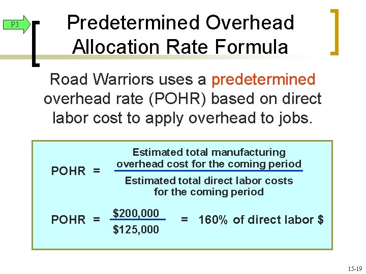 P 3 Predetermined Overhead Allocation Rate Formula Road Warriors uses a predetermined overhead rate