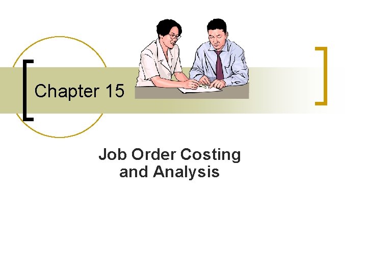 Chapter 15 Job Order Costing and Analysis 