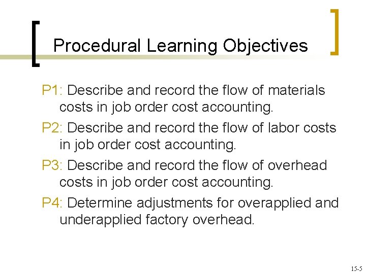 Procedural Learning Objectives P 1: Describe and record the flow of materials costs in