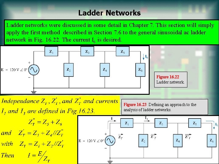 Ladder Networks Ladder networks were discussed in some detail in Chapter 7. This section