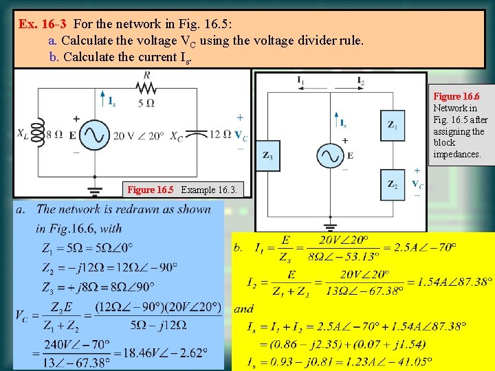 Ex. 16 -3 For the network in Fig. 16. 5: a. Calculate the voltage