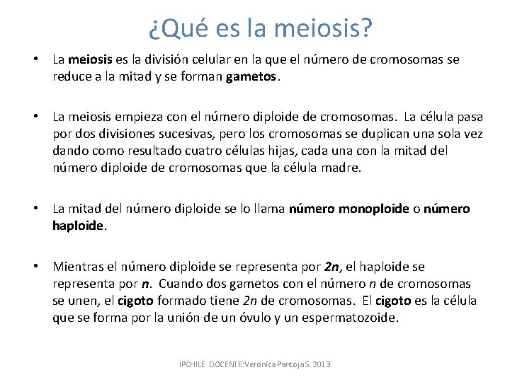 ¿Qué es la meiosis? • La meiosis es la división celular en la que