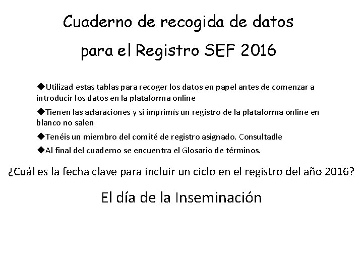 Cuaderno de recogida de datos para el Registro SEF 2016 u. Utilizad estas tablas