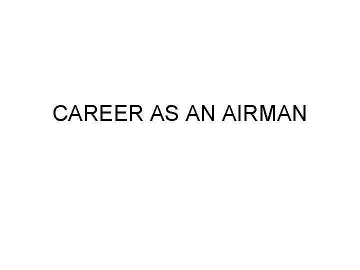 CAREER AS AN AIRMAN 