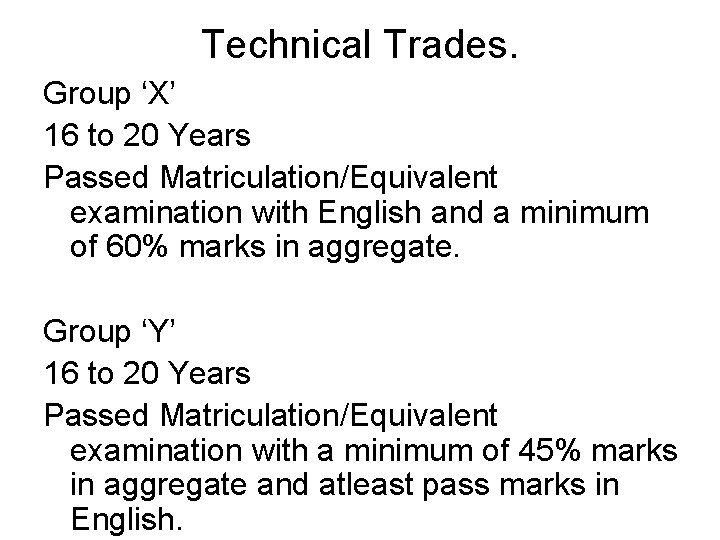 Technical Trades. Group ‘X’ 16 to 20 Years Passed Matriculation/Equivalent examination with English and