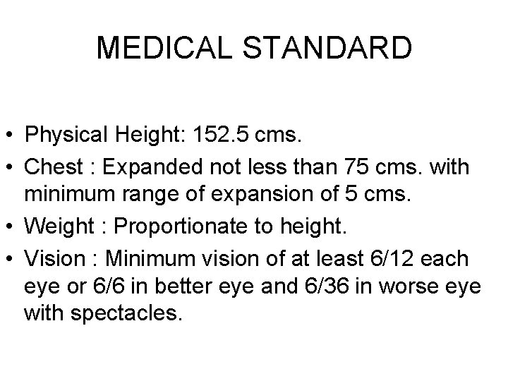 MEDICAL STANDARD • Physical Height: 152. 5 cms. • Chest : Expanded not less