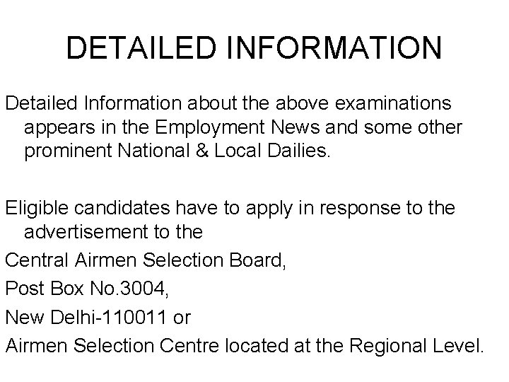 DETAILED INFORMATION Detailed Information about the above examinations appears in the Employment News and