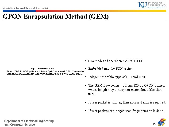 University of Kansas | School of Engineering GPON Encapsulation Method (GEM) § Two modes