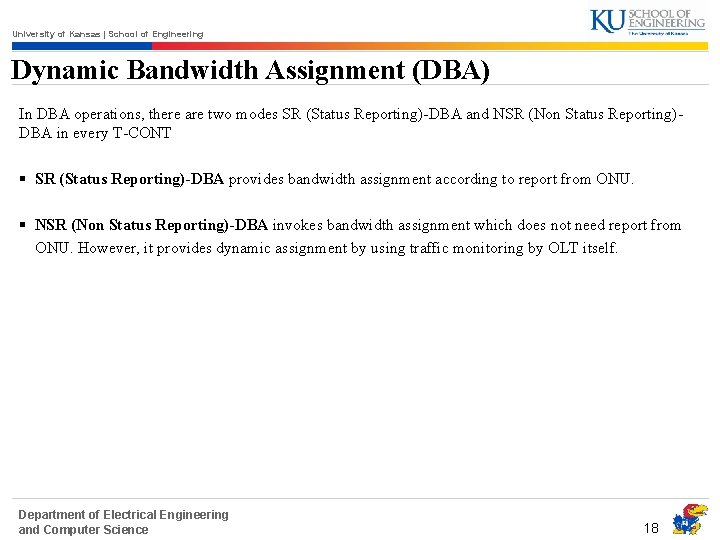 University of Kansas | School of Engineering Dynamic Bandwidth Assignment (DBA) In DBA operations,