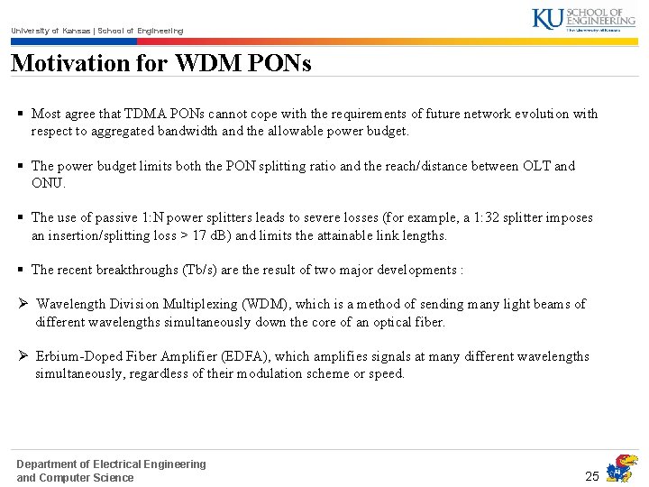 University of Kansas | School of Engineering Motivation for WDM PONs § Most agree