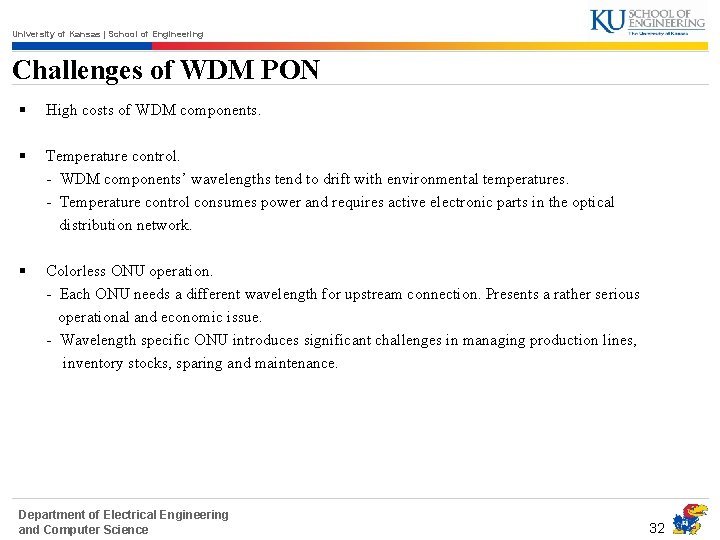 University of Kansas | School of Engineering Challenges of WDM PON § High costs