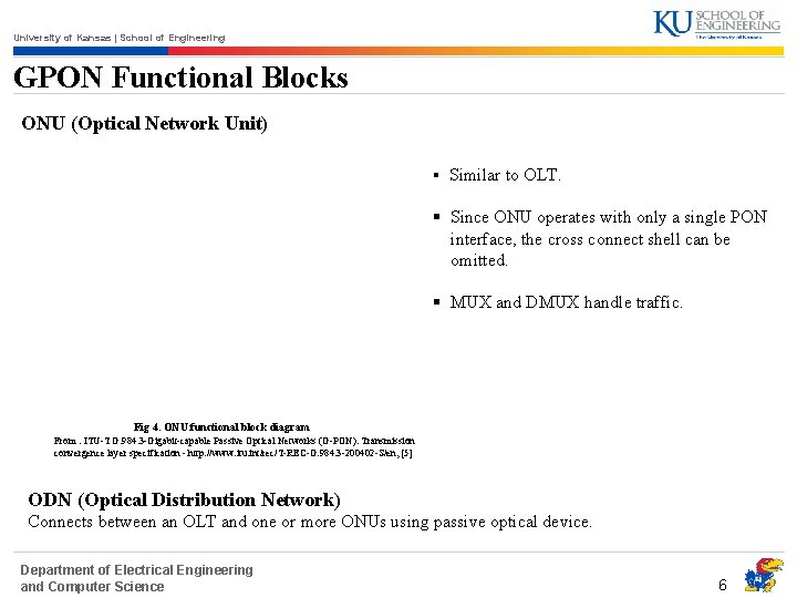 University of Kansas | School of Engineering GPON Functional Blocks ONU (Optical Network Unit)