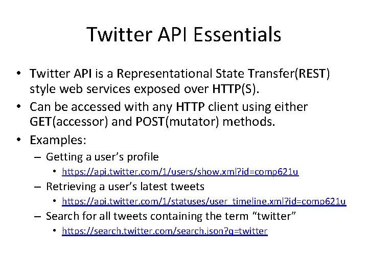 Twitter API Essentials • Twitter API is a Representational State Transfer(REST) style web services