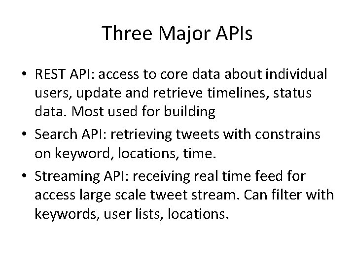 Three Major APIs • REST API: access to core data about individual users, update