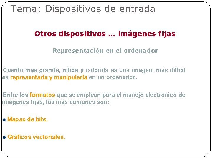 Tema: Dispositivos de entrada Otros dispositivos … imágenes fijas Representación en el ordenador Cuanto