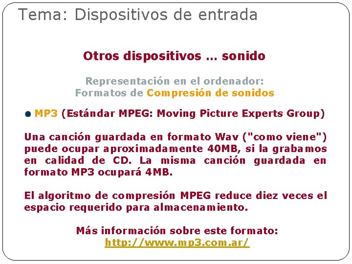 Tema: Dispositivos de entrada Otros dispositivos … sonido Representación en el ordenador: Formatos de