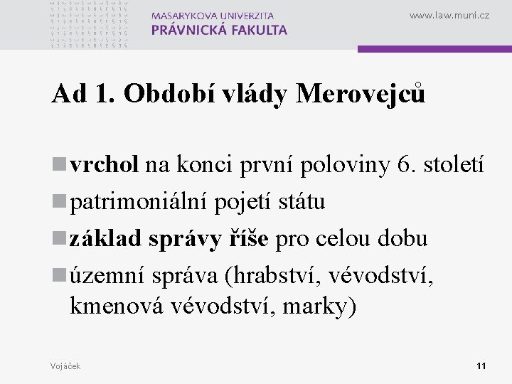 www. law. muni. cz Ad 1. Období vlády Merovejců n vrchol na konci první