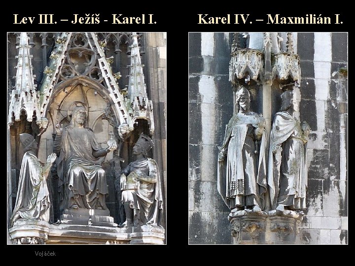 Lev III. – Ježíš - Karel I. Vojáček Karel IV. – Maxmilián I. 19