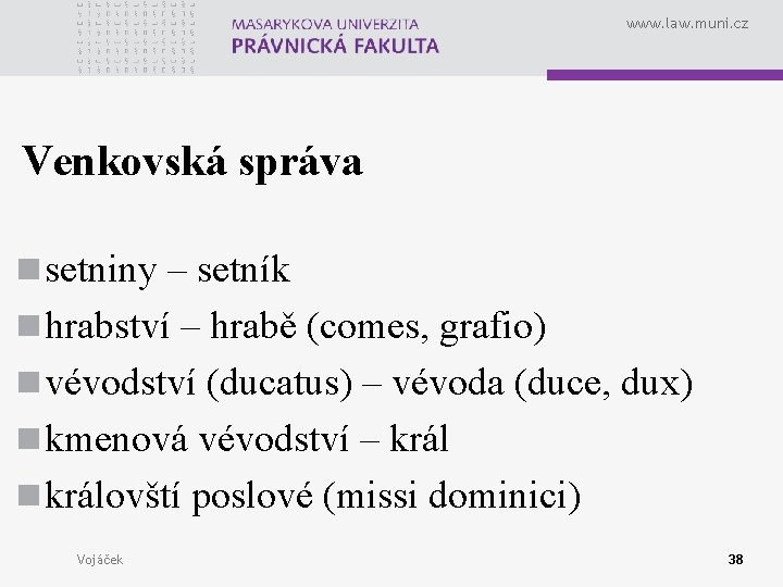 www. law. muni. cz Venkovská správa n setniny – setník n hrabství – hrabě