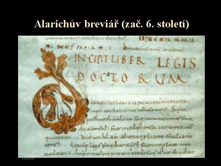 Alarichův breviář (zač. 6. století) Vojáček 45 