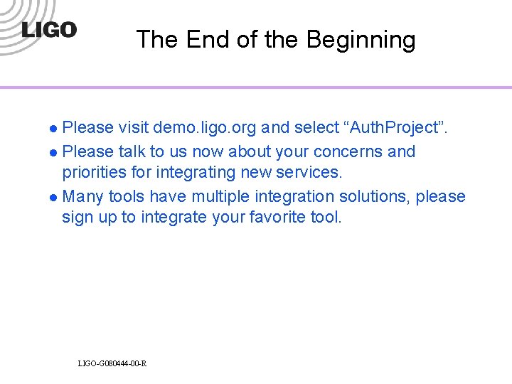 The End of the Beginning l Please visit demo. ligo. org and select “Auth.