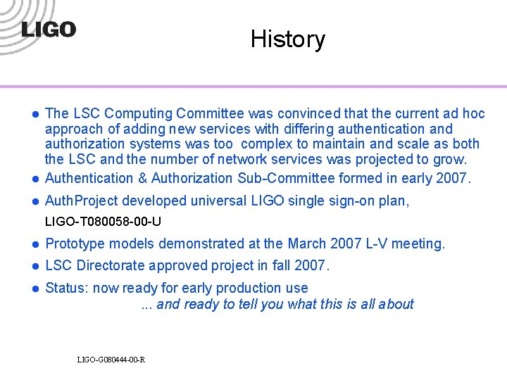 History l The LSC Computing Committee was convinced that the current ad hoc approach