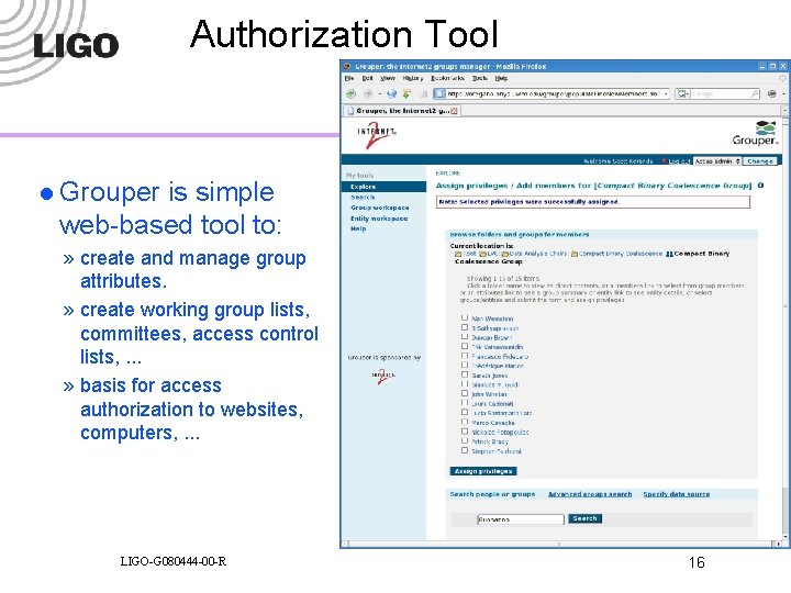 Authorization Tool l Grouper is simple web-based tool to: » create and manage group
