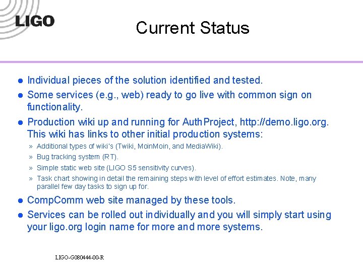Current Status l l l Individual pieces of the solution identified and tested. Some