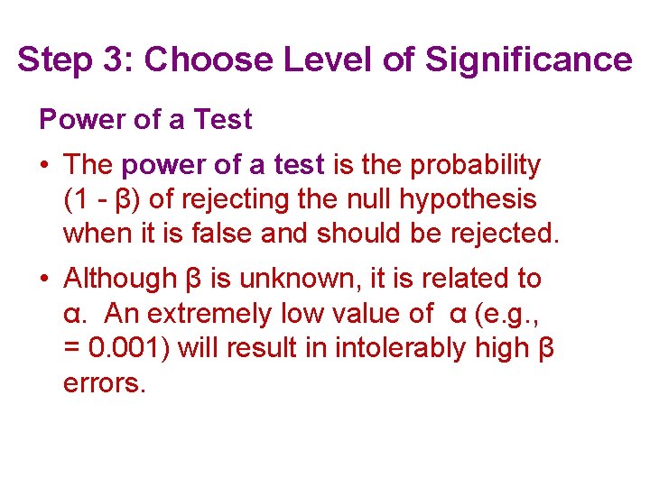 Step 3: Choose Level of Significance Power of a Test • The power of