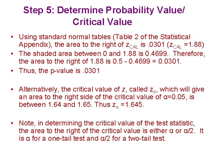 Step 5: Determine Probability Value/ Critical Value • Using standard normal tables (Table 2