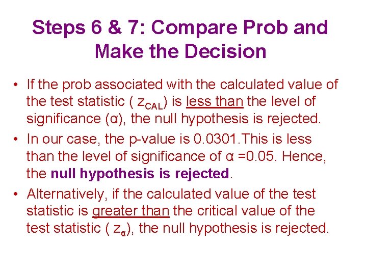 Steps 6 & 7: Compare Prob and Make the Decision • If the prob