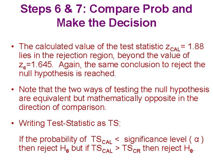 Steps 6 & 7: Compare Prob and Make the Decision • The calculated value