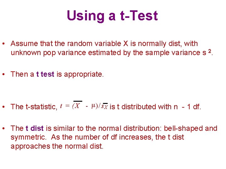 Using a t-Test • Assume that the random variable X is normally dist, with