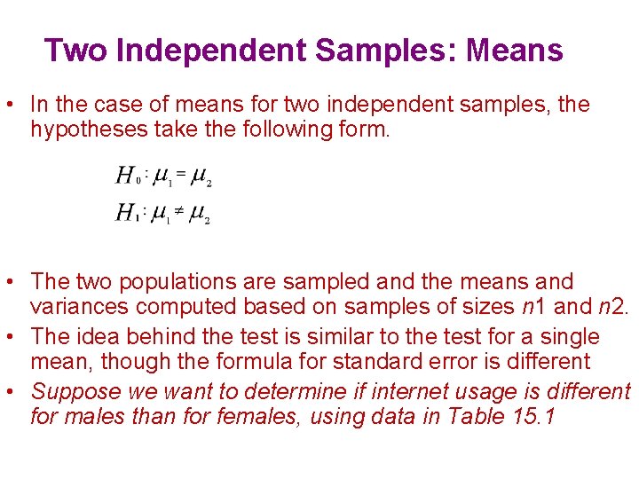 Two Independent Samples: Means • In the case of means for two independent samples,