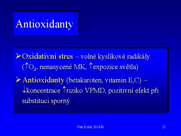 Antioxidanty Ø Oxidativní stres – volné kyslíkové radikály ( O 2, nenasycené MK, expozice