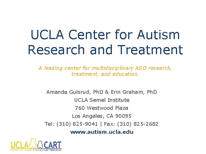 UCLA Center for Autism Research and Treatment A leading center for multidisciplinary ASD research,