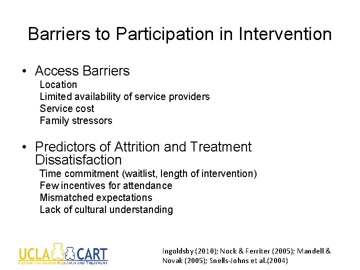 Barriers to Participation in Intervention • Access Barriers Location Limited availability of service providers