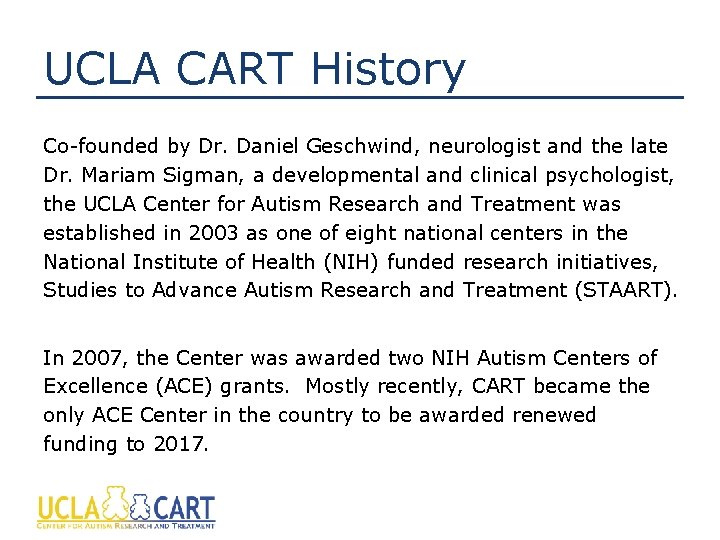 UCLA CART History Co-founded by Dr. Daniel Geschwind, neurologist and the late Dr. Mariam