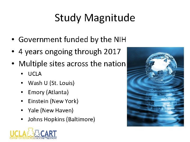 Study Magnitude • Government funded by the NIH • 4 years ongoing through 2017