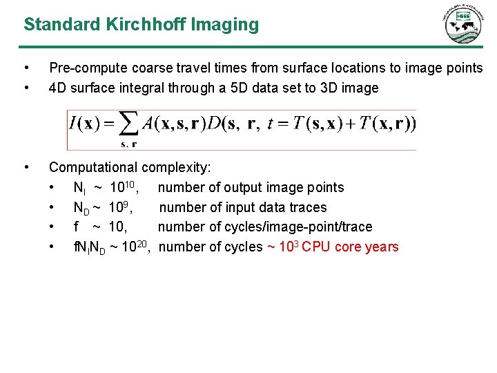 Standard Kirchhoff Imaging • • Pre-compute coarse travel times from surface locations to image