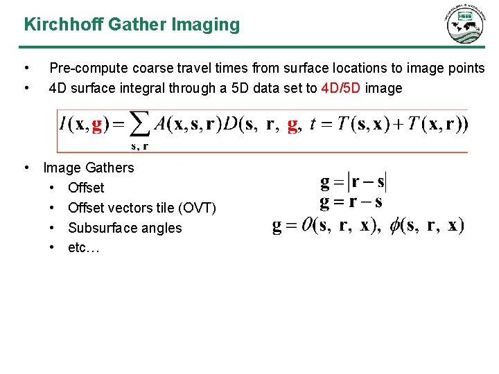Kirchhoff Gather Imaging • • Pre-compute coarse travel times from surface locations to image